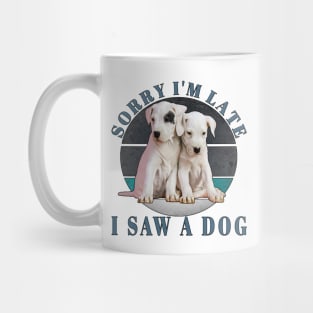 Sorry I'm Late I Saw A Dog Mug